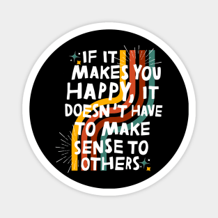 Do What Makes You Happy Magnet